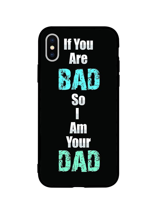 غطاء حماية واق لهاتف أبل آيفون XS ماكس If You Are Bad So I Am Your Dad