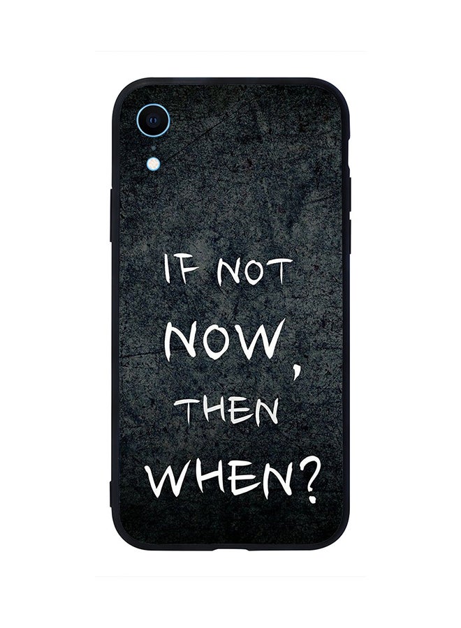 غطاء حماية واقٍ لهاتف أبل آيفون XR نمط مطبوع بعبارة "If Not Now When"