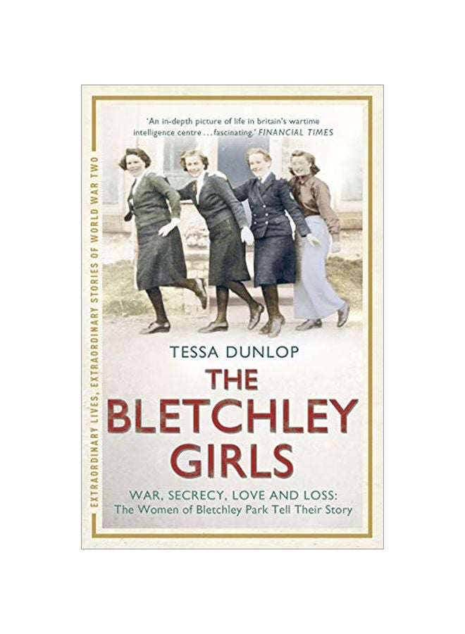 The Bletchley Girls : War Secrecy Love And Loss The Women Of Bletchley Park Tell Their Story Paperback English by Tessa Dunlop - 42311 