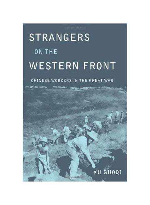 Strangers on the Western Front: Chinese Workers in the Great War hardcover english - 18 February 2011