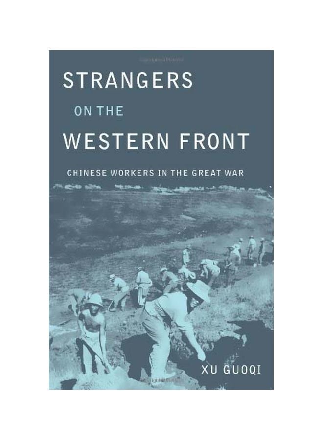 Strangers on the Western Front: Chinese Workers in the Great War hardcover english - 18 February 2011