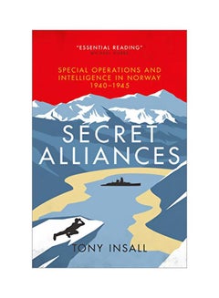 Secret Alliances: Special Operations And Intelligence In Norway 1940-1945 Hardcover English by Tony Insall - 43991