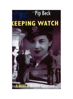 Keeping Watch: A WAAF in Bomber Command Paperback English by Pip Beck - 28 March 2005 - v1583931608/N35552463A_1