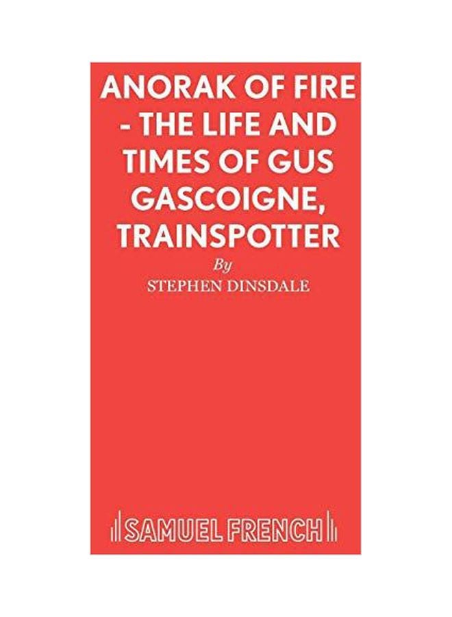 Anorak Of Fire - The Life And Times Of Gus Gascoigne, Trainspotter paperback english - 06 Feb 2015