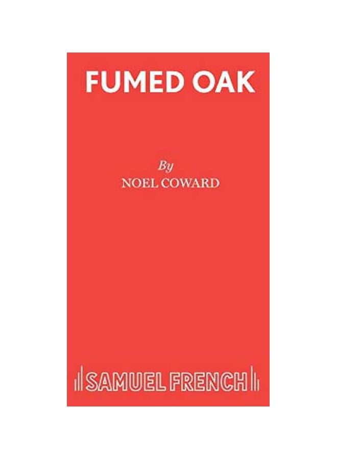 Fumed Oak: An Unpleasant Comedy In Two Scenes paperback english - 01-Jun-38