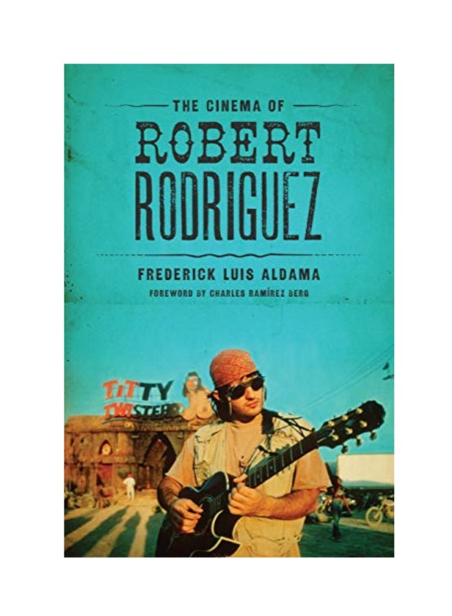 The Cinema Of Robert Rodriguez Paperback English by Frederick Luis Aldama - Wednesday, October 15, 2014
