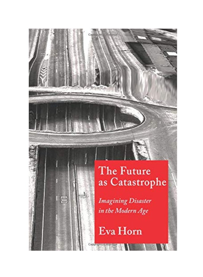 The Future As Catastrophe Paperback English by Eva Horn - Tuesday, October 16, 2018