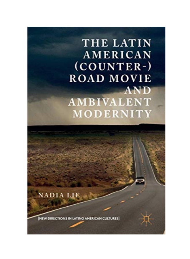 The Latin American (counter-) Road Movie And Ambivalent Modernity hardcover english - Monday, February 20, 2017