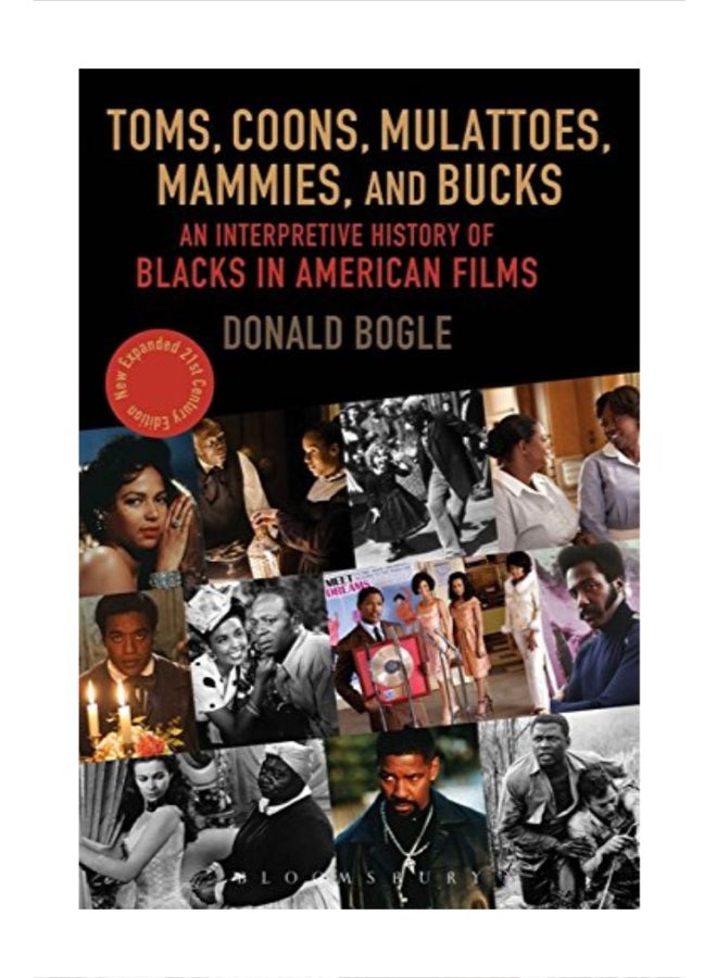 Toms, Coons, Mulattoes, Mammies, And Bucks: An Interpretive History Of Blacks In American Films paperback english
