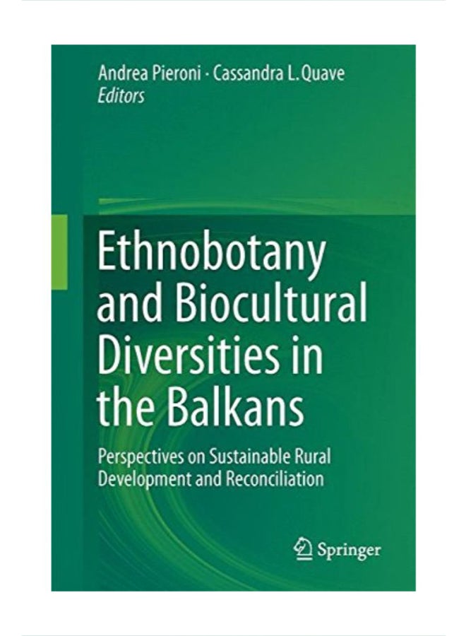 Ethnobotany And Biocultural Diversities In The Balkans: Perspectives On Sustainable Rural Development And Reconciliation hardcover english