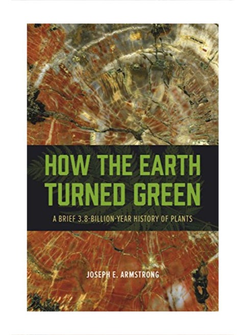 How The Earth Turned Green: A Brief 3.8-billion-year History Of Plants paperback english