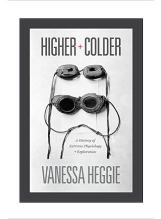 Higher and Colder: A History of Extreme Physiology and Exploration hardcover english - v1583935068/N35562654A_1