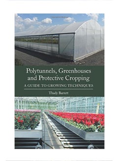 Polytunnels, Greenhouses and Protective Cropping: A Guide to Growing Techniques Paperback English by ThadyBarrett - 42576 