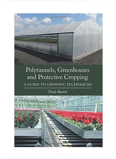 Polytunnels, Greenhouses and Protective Cropping: A Guide to Growing Techniques Paperback English by ThadyBarrett - 42576