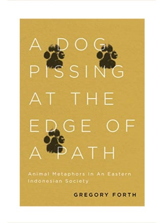 A Dog Pissing at the Edge of a Path: Animal Metaphors in an Eastern Indonesian Society paperback english - v1583935081/N35560940A_1