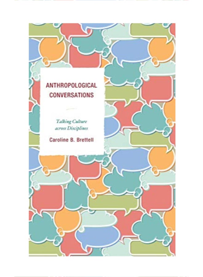 Anthropological Conversations: Talking Culture Across Disciplines hardcover english 