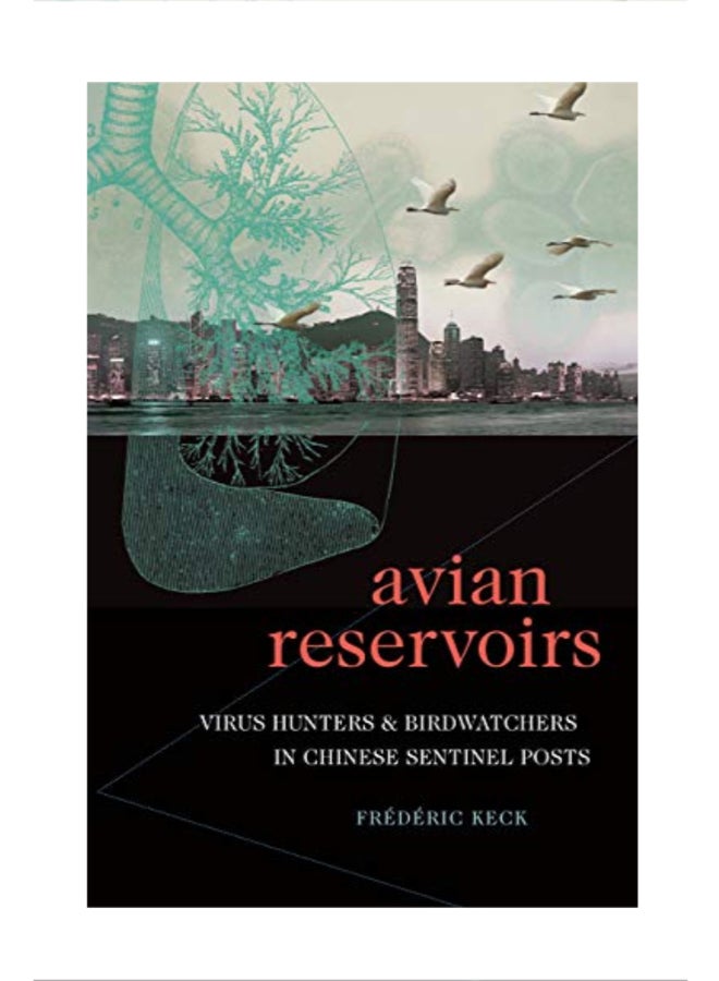 Avian Reservoirs: Virus Hunters and Birdwatchers in Chinese Sentinel Posts Paperback English by FredericKeck - 43847 