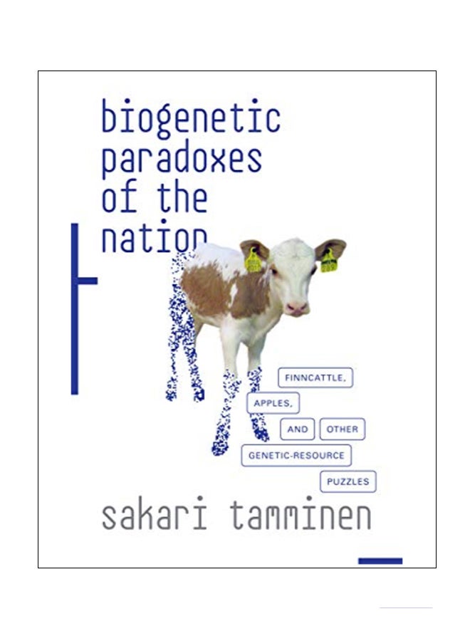 Biogenetic Paradoxes of the Nation: Finncattle, Apples, and Other Genetic-Resource Puzzles paperback english 