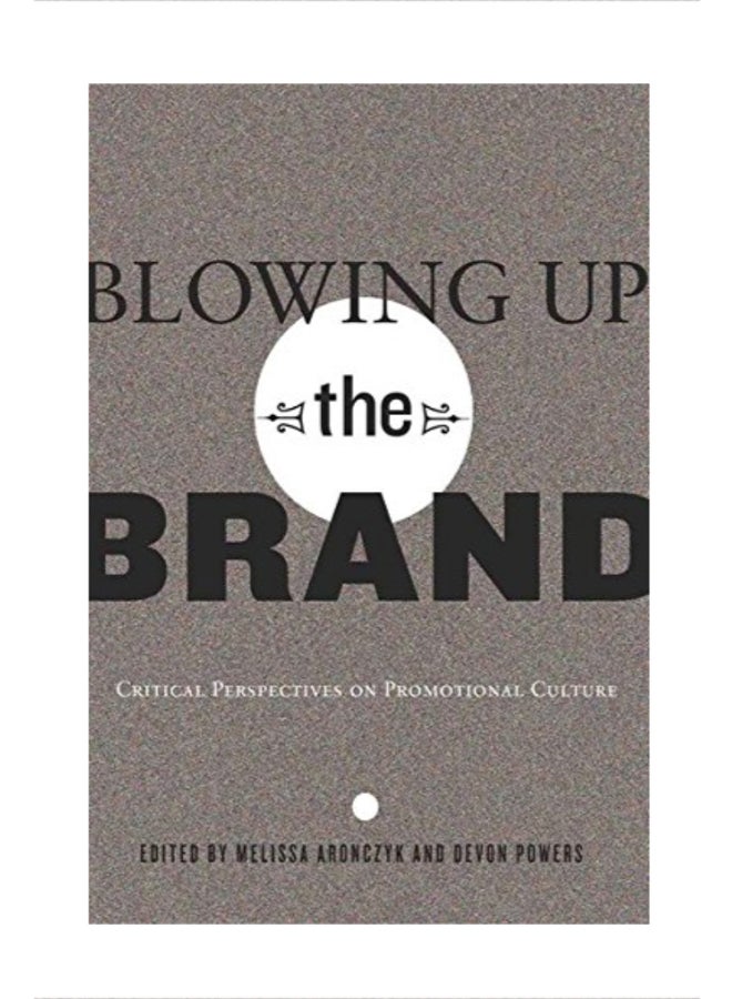 Blowing Up the Brand: Critical Perspectives on Promotional Culture paperback english 
