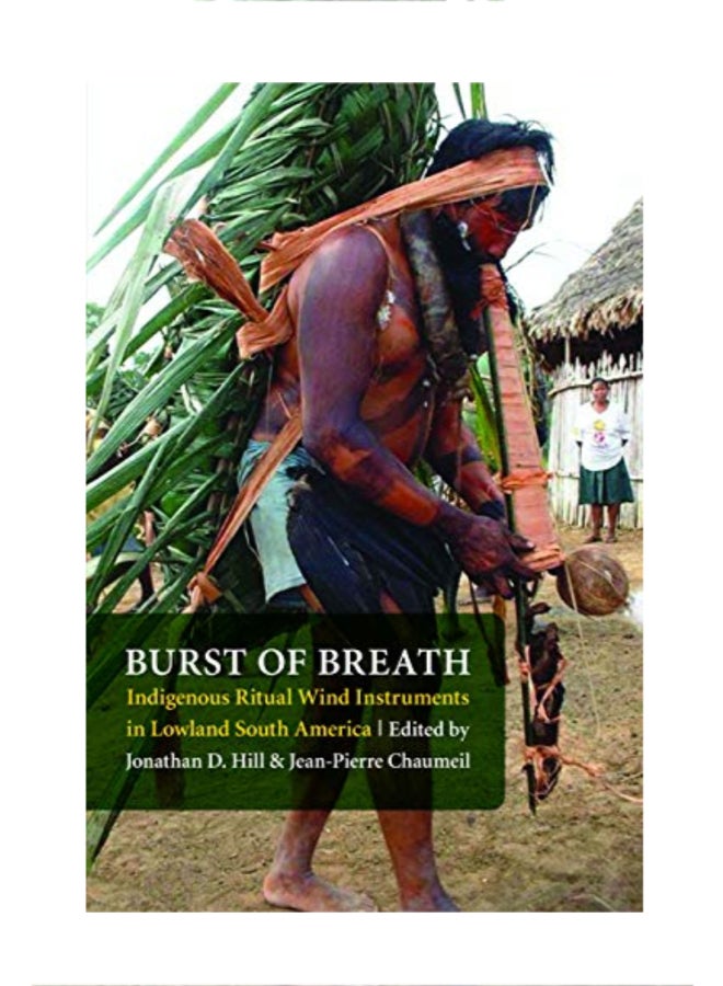 Burst of Breath: Indigenous Ritual Wind Instruments in Lowland South America Paperback English by RobertVivian 