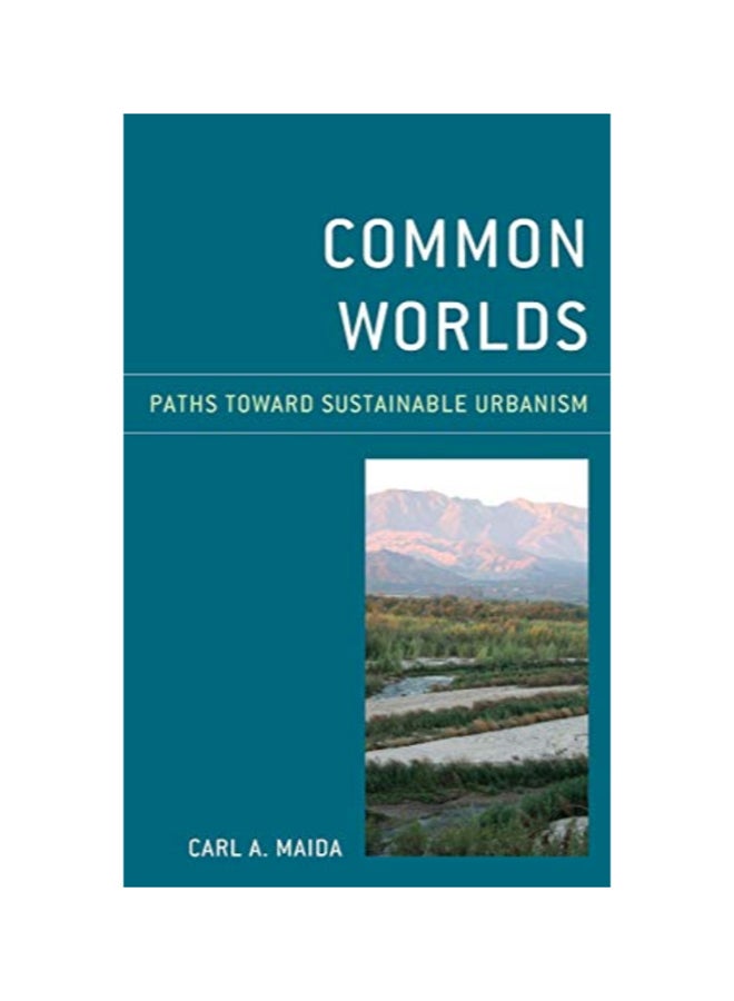 Common Worlds: Paths Toward Sustainable Urbanism Hardcover English by Carl A. Maida