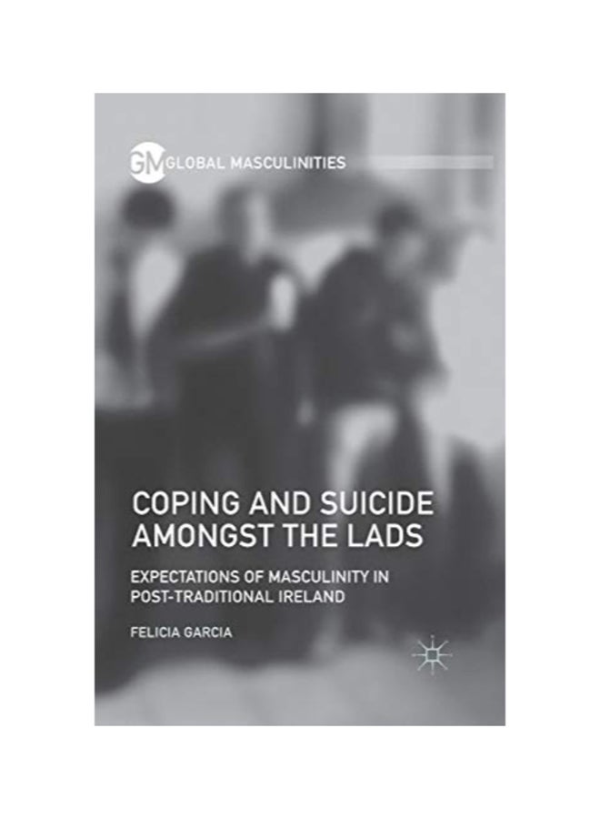 null - Coping And Suicide Amongst The Lads: Expectations Of Masculinity In Post-Traditional Ireland paperback english - Image 1