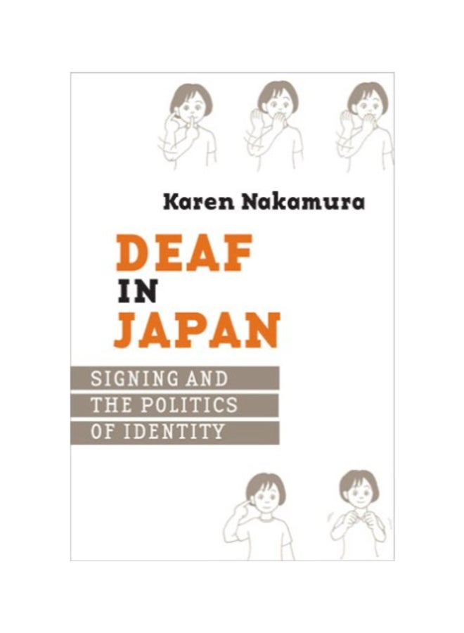 Deaf In Japan: Signing And The Politics Of Identity Paperback English by Karen Nakamura 