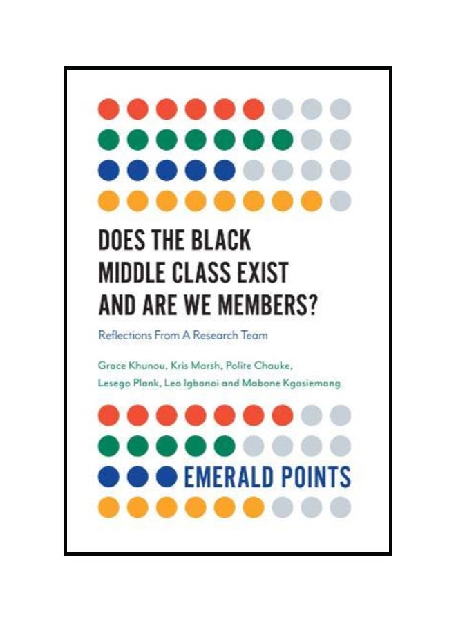 Does The Black Middle Class Exist And Are We Members: Reflections From A Research Team Paperback English by Grace Khunou 