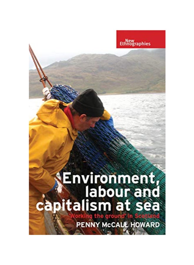Environment, Labour And Capitalism At Sea: Working The Ground' In Scotland Hardcover English by Penny McCall Howard - 42837 