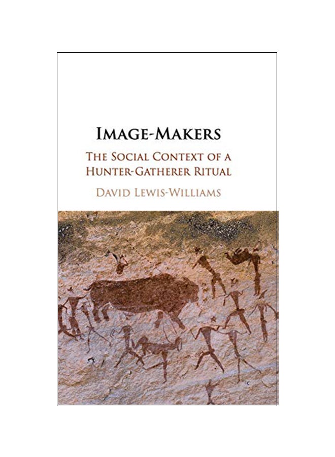 Image-makers The Social Context Of A Hunter-gatherer Ritual hardcover english