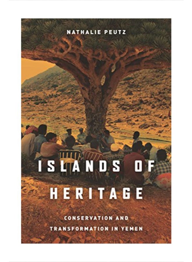 Islands Of Heritage: Conservation And Transformation In Yemen Paperback English by Nathalie Peutz 