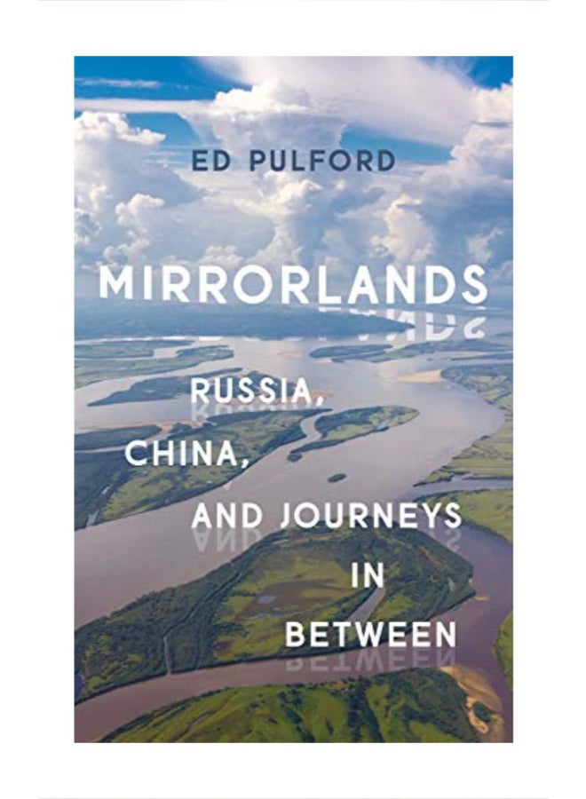 Mirrorlands: Russia, China, And Journeys In Between hardcover english 