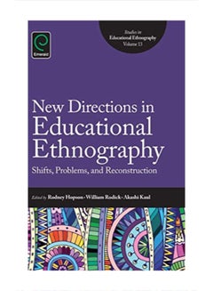 New Directions In Educational Ethnography: Shifts, Problems, And Reconstruction hardcover english 
