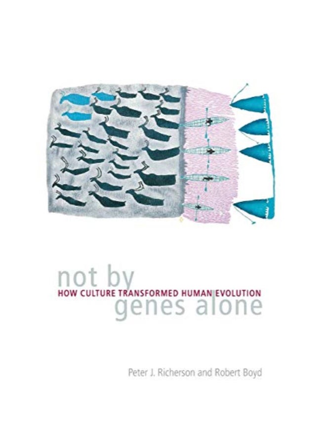 Not By Genes Alone: How Culture Transformed Human Evolution Paperback English by Peter J. Richerson - 38869