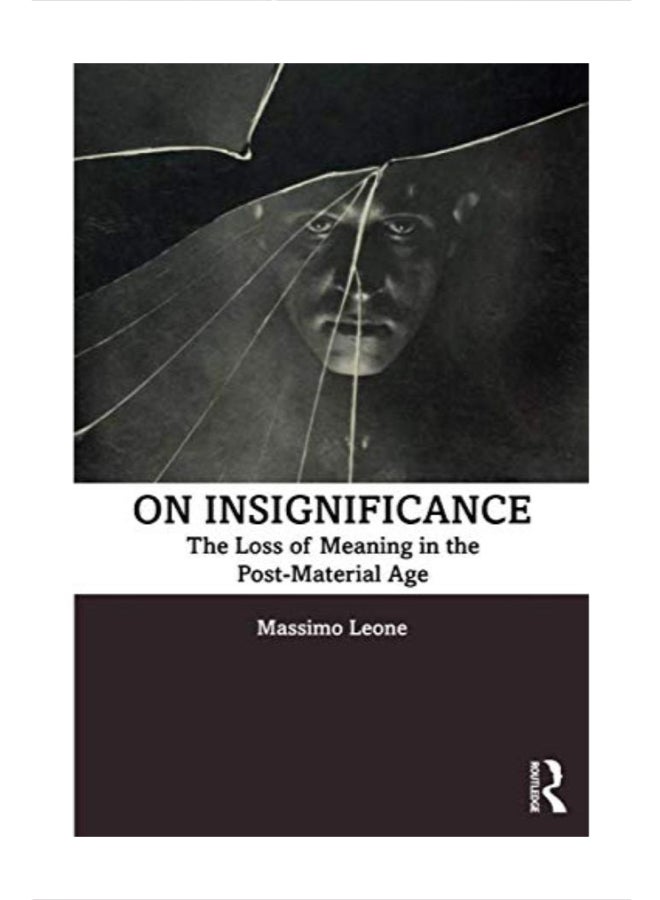 On Insignificance: The Loss Of Meaning In The Post-Material Age paperback english
