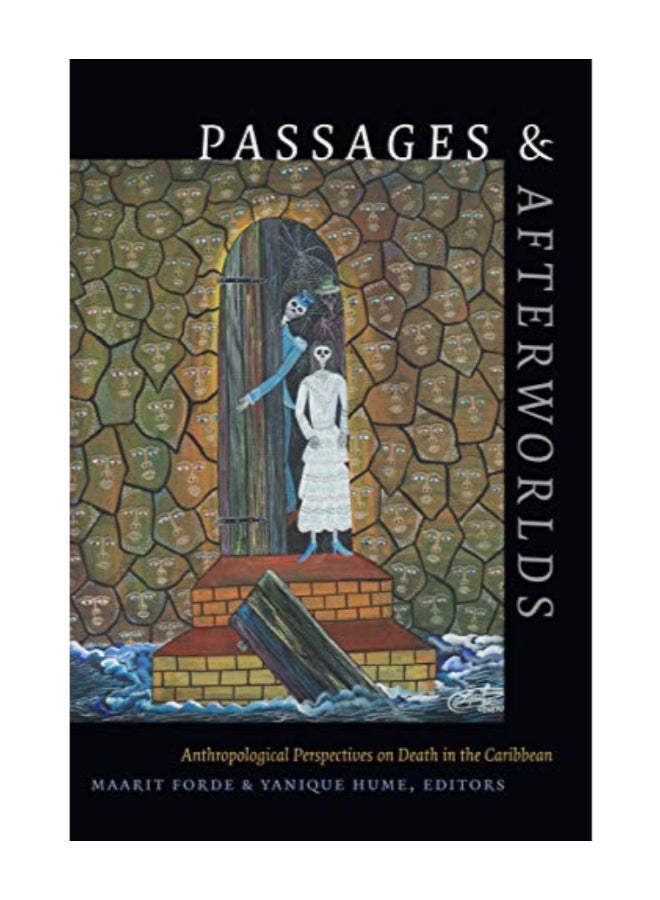 Passages And Afterworlds: Anthropological Perspectives On Death In The Caribbean Paperback English by Maarit Forde