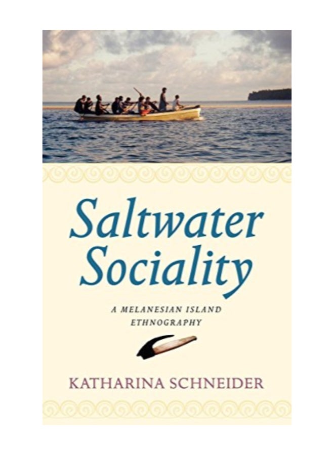 Saltwater Sociality: A Melanesian Island Ethnography hardcover english
