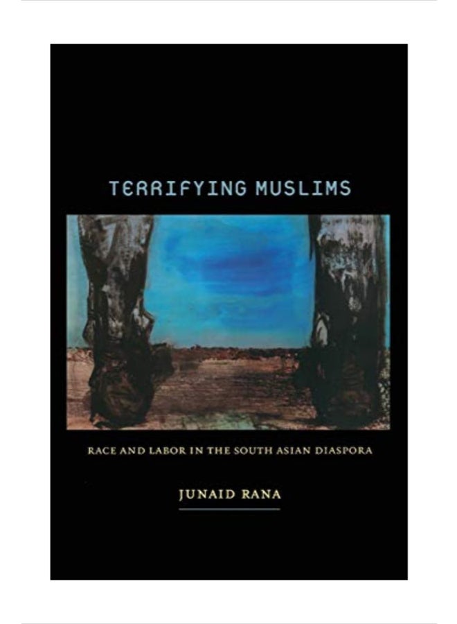 Terrifying Muslims: Race And Labor In The South Asian Diaspora paperback english - 40695