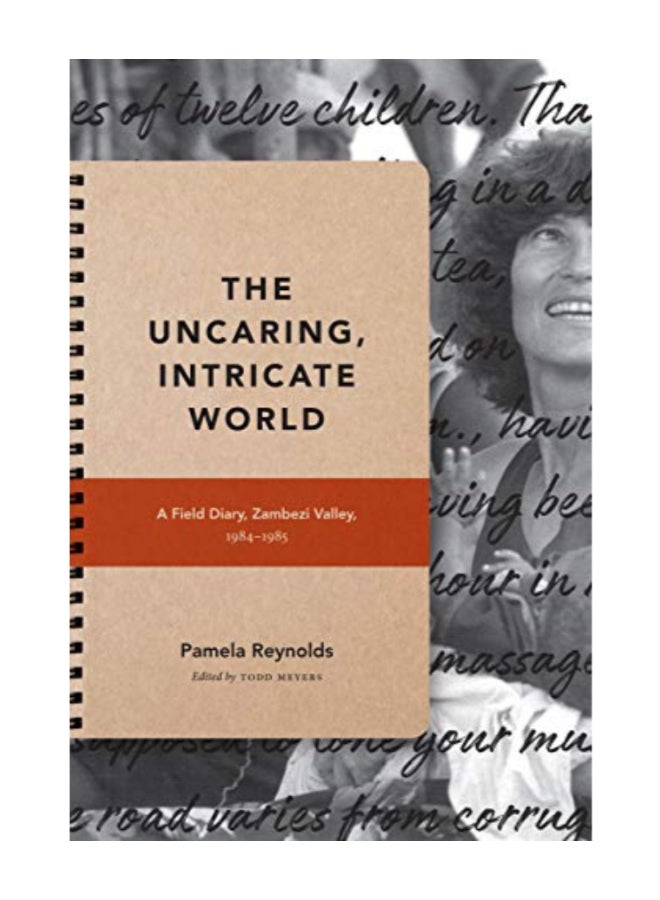 The Uncaring, Intricate World: A Field Diary, Zambezi Valley, 1984-1985 paperback english 
