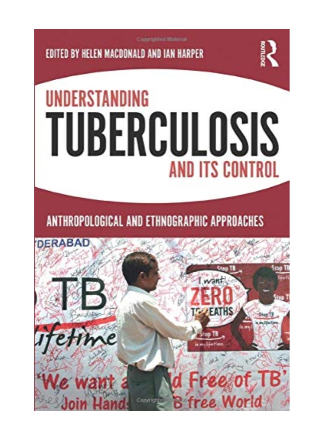 Understanding Tuberculosis And Its Control: Anthropological And Ethnographic Approaches paperback english - 43725