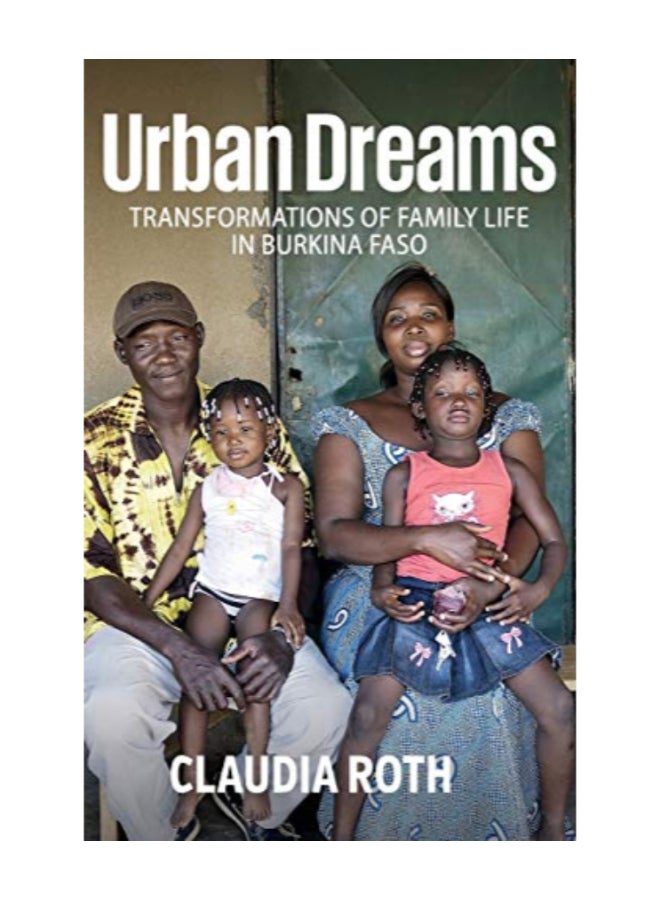 Urban Dreams: Transformations Of Family Life In Burkina Faso hardcover english - 43187 