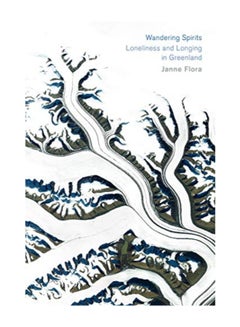 Wandering Spirits: Loneliness And Longing In Greenland paperback english