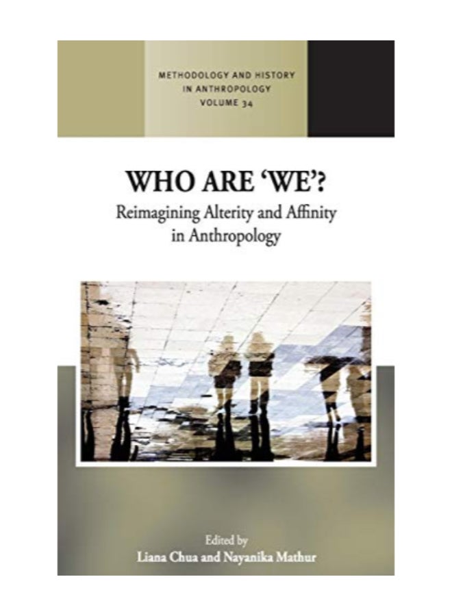 Who Are 'We'?: Reimagining Alterity And Affinity In Anthropology Hardcover English by Liana Chua 
