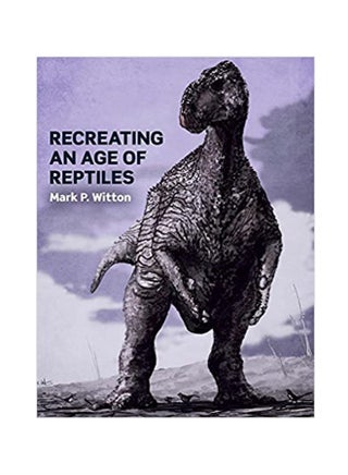 Recreating An Age Of Reptiles Paperback English by Mark P. Witton - 42898 - v1583936611/N35563818A_1