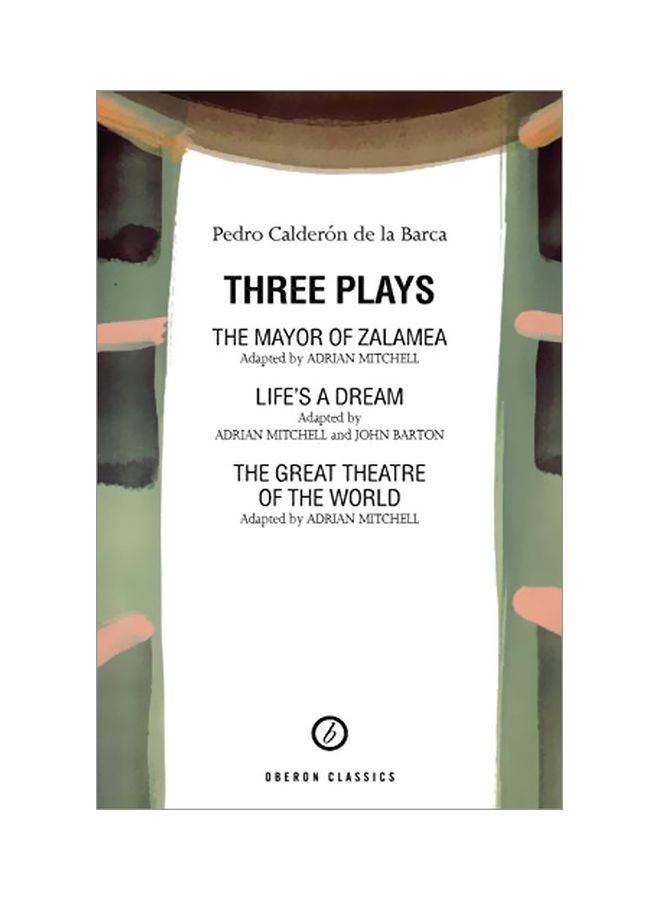 Three Plays : The Mayor Of Zalamea/Life's A Dream/The Great Theatre Of The World paperback english - 01-Jan-93
