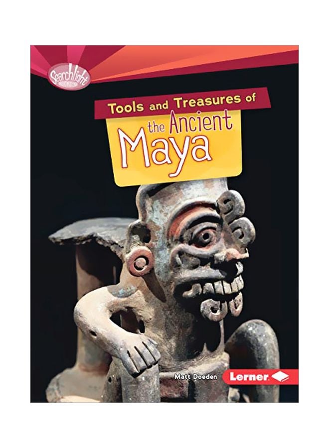 Tools And Treasures Of The Ancient Maya Paperback English by Matt Doeden - 41791