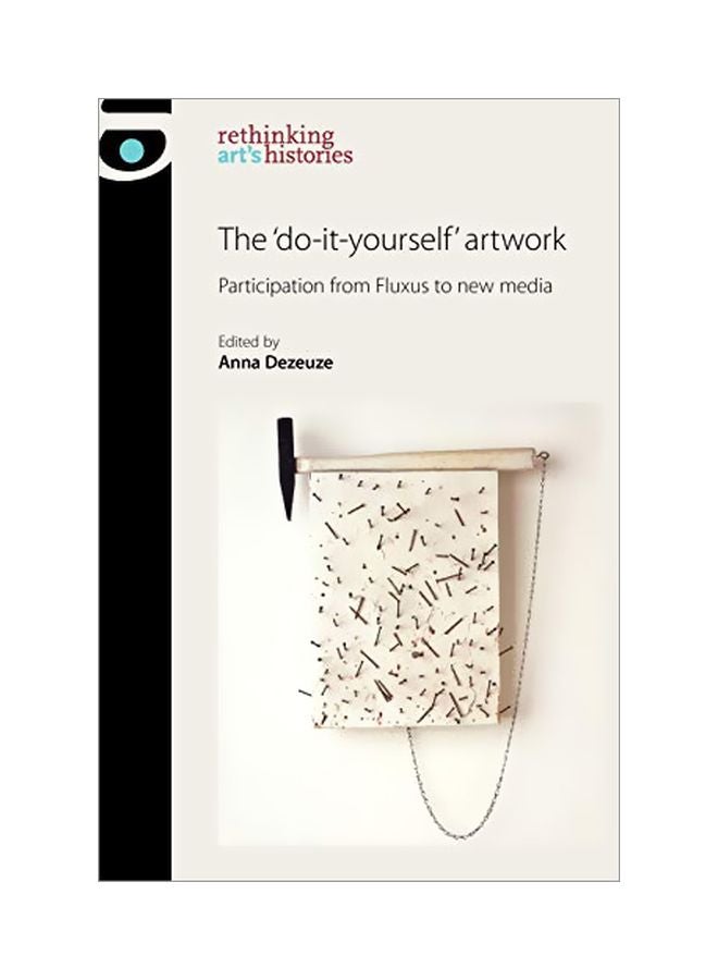 The 'Do-It-Yourself' Artwork: Participation From Fluxus To New Media paperback english - 15-Jun-12 