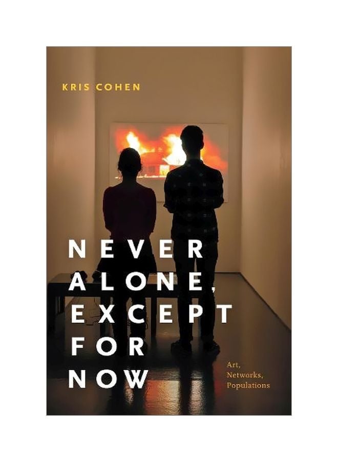 Never Alone, Except For Now: Art, Networks, Populations paperback english - 27-Oct-17 