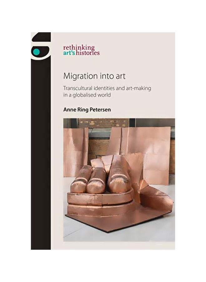 Migration Into Art: Transcultural Identities And Art-making In A Globalised World hardcover english - 01-Feb-18 
