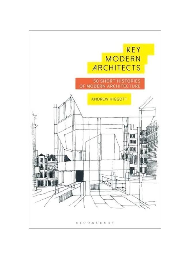 Key Modern Architects: 50 Short Histories Of Modern Architecture Hardcover English by Andrew Higgott - 43251 